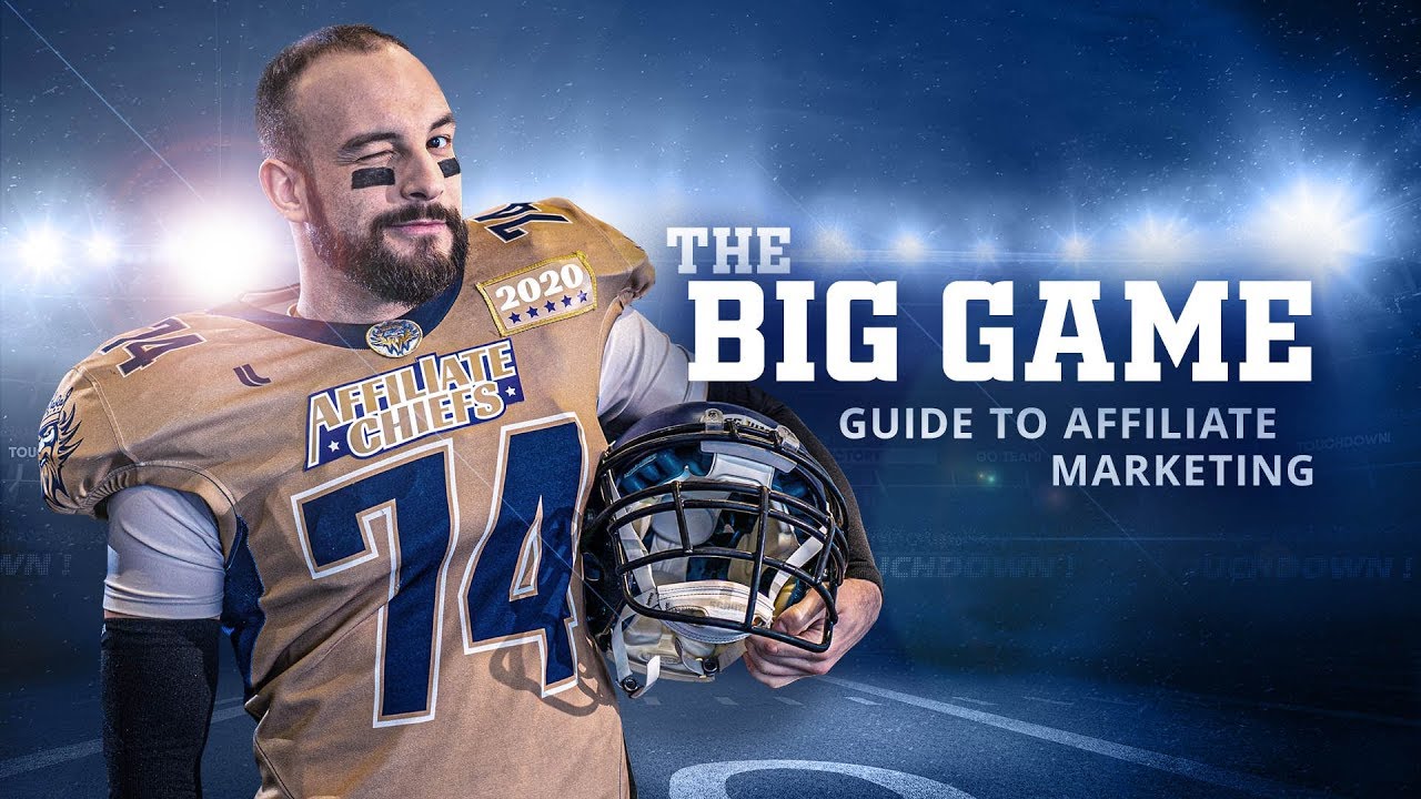 The Big Game Guide to Affiliate Marketing