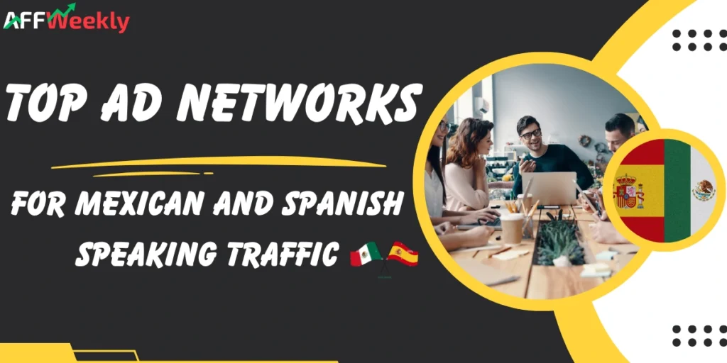Top Ad Networks for Mexican and Spanish Speaking Traffic