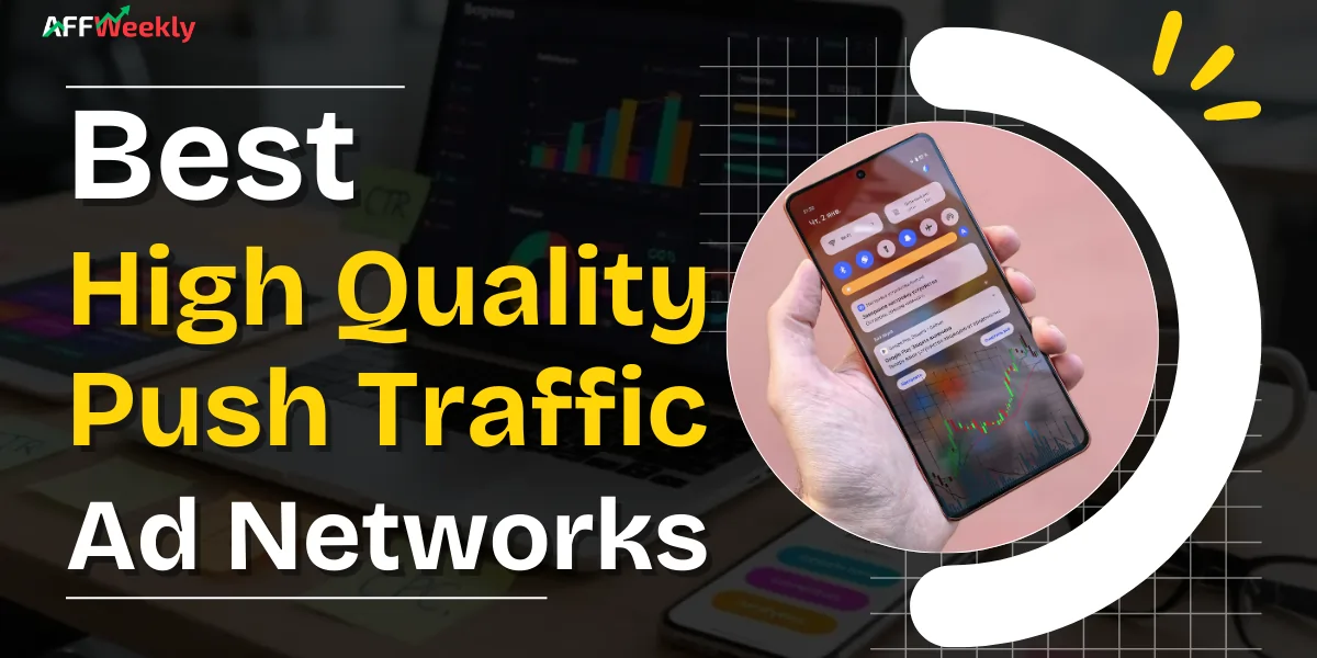 Top Ad Networks to Buy High Quality Push Traffic