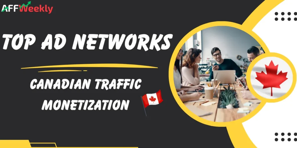 Best Ad Networks for Canadian Traffic Monetization