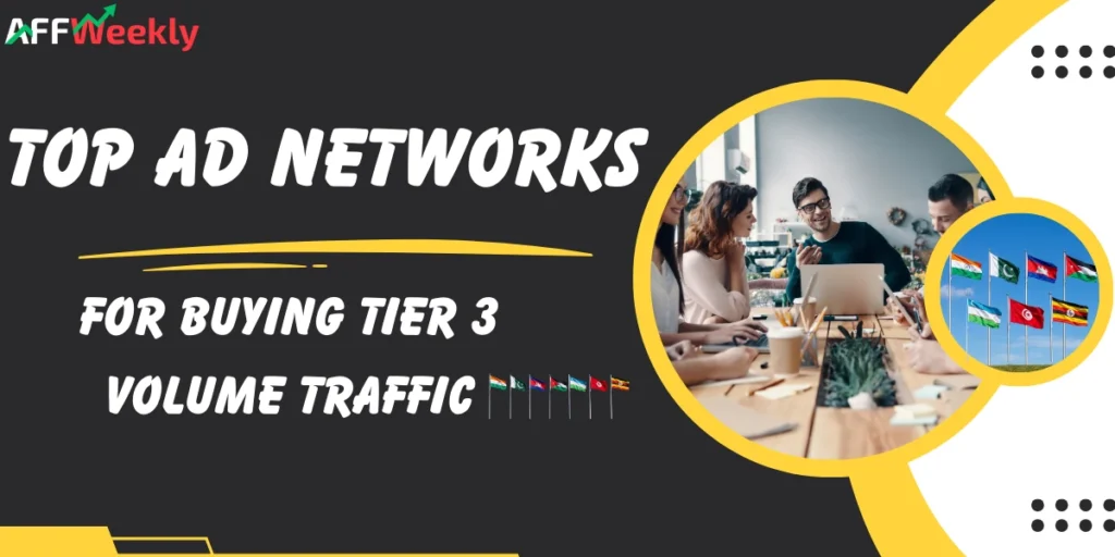 Top Ad Networks for Buying Tier 3 Volume Traffic
