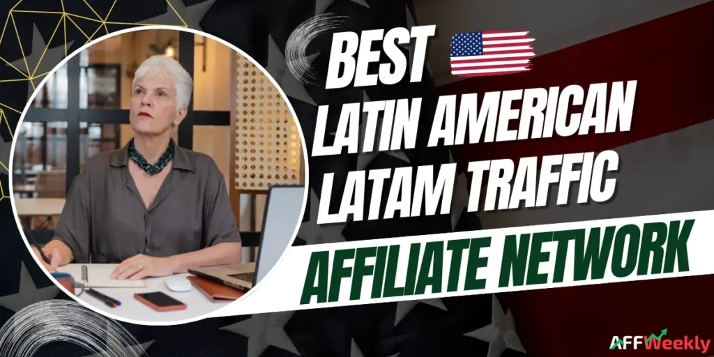 Best Affiliate Networks for Latin American LATAM Traffic
