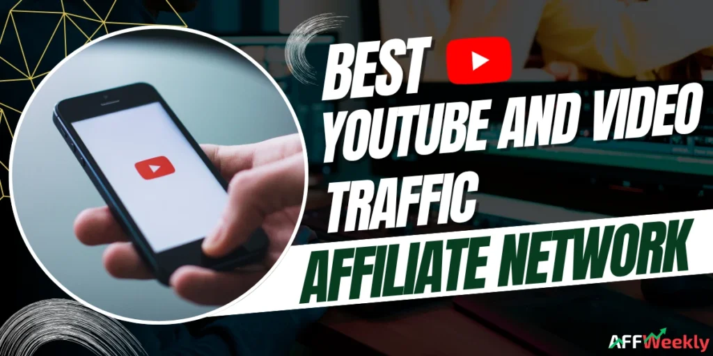 Best Affiliate Networks for YouTube and Video Traffic