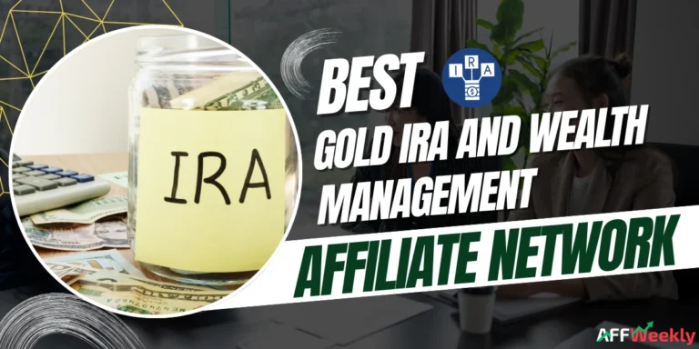 Best Gold IRA and Wealth Management Affiliate Networks