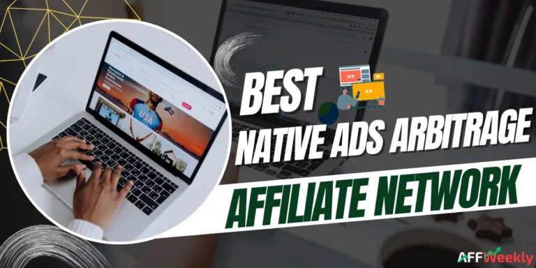 Top Affiliate Networks for Native Ads Arbitrage
