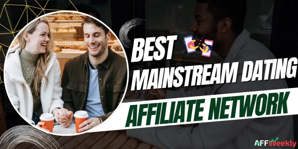 Top Mainstream Dating Affiliate Networks