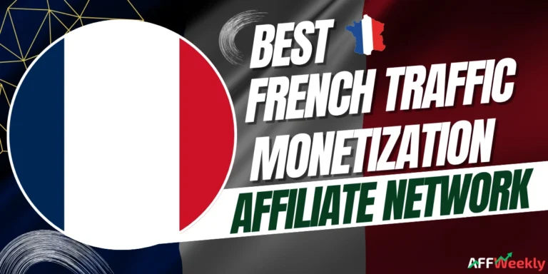 Best Affiliate Networks for French Traffic Monetization