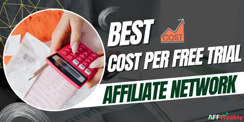 Best Cost Per Free Trial Affiliate Networks