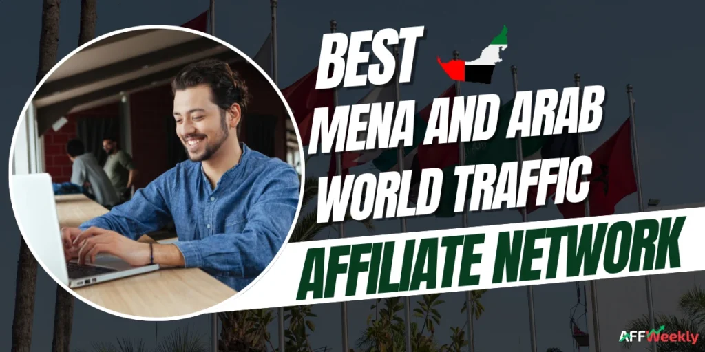 Best Affiliate Networks for MENA and Arab World Traffic