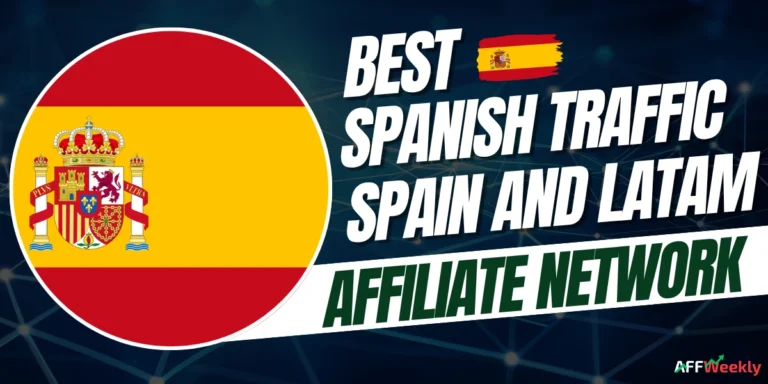 Best Affiliate Networks for Spanish Traffic Spain and LATAM