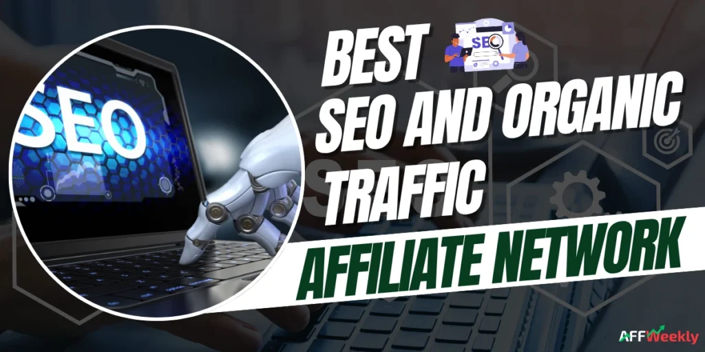 Top Affiliate Networks for SEO and Organic Traffic